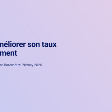 Comment améliorer son taux de consentement : les enseignements de notre Baromètre Privacy 2026 3 Améliorer Taux Consentement