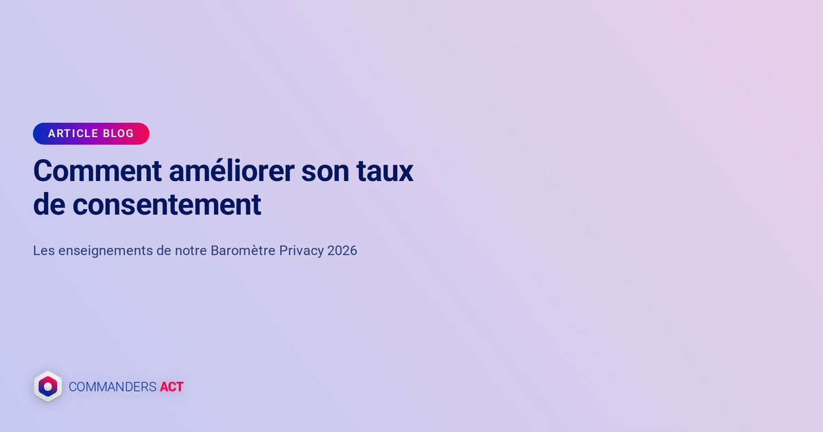 améliorer taux consentement